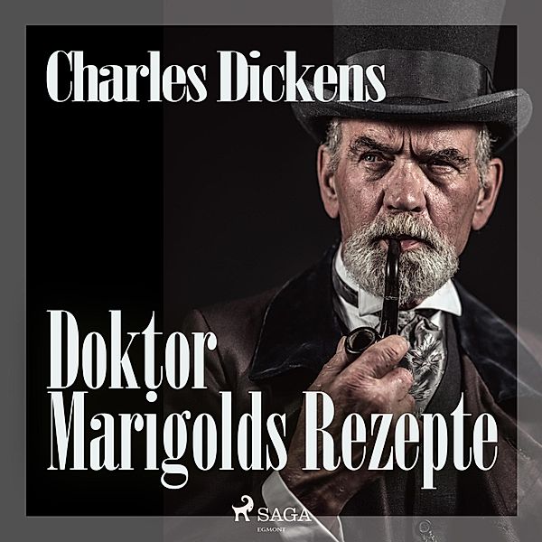 Doktor Marigolds Rezepte (Ungekürzt), Charles Dickens