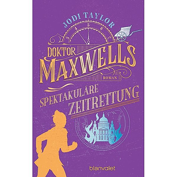 Doktor Maxwells spektakuläre Zeitrettung / Die Chroniken von St. Mary's Bd.5, Jodi Taylor