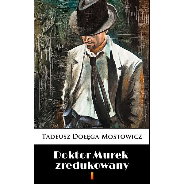 Doktor Murek zredukowany, Tadeusz Dolega-Mostowicz
