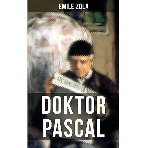 Doktor Pascal, Emile Zola