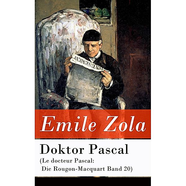 Doktor Pascal (Le docteur Pascal: Die Rougon-Macquart Band 20), Emile Zola