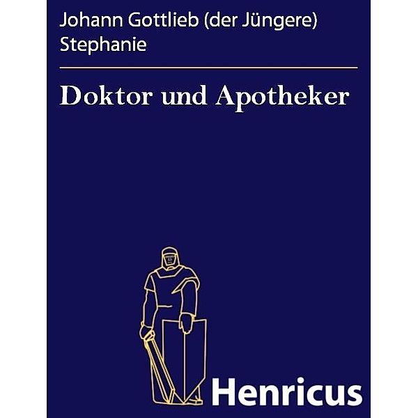 Doktor und Apotheker, Johann Gottlieb (der Jüngere) Stephanie