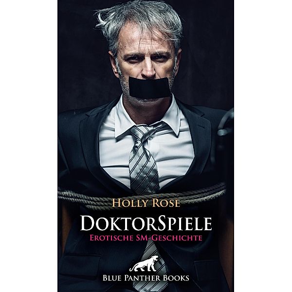 DoktorSpiele | Erotische SM-Geschichte / Love, Passion & Sex, Holly Rose