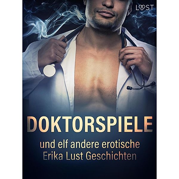 Doktorspiele und zehn andere erotische Erika Lust Geschichten / LUST, Cecilie Rosdahl, Reiner Larsen Wiese, Sarah Skov, Linda G, Anita Bang, Olrik