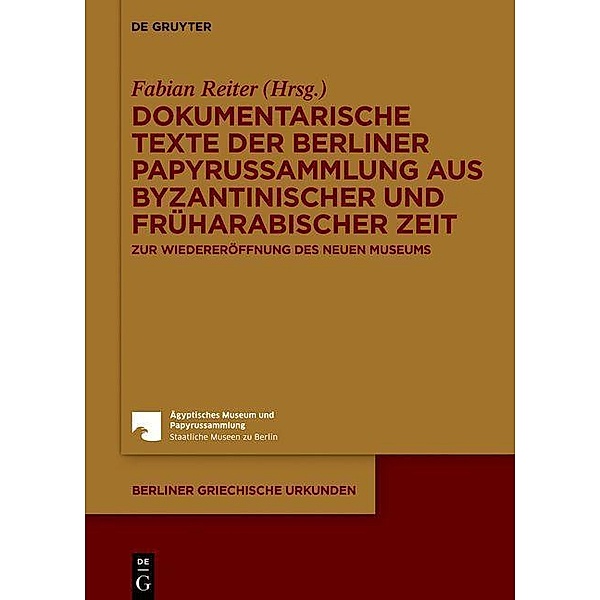 Dokumentarische Texte der Berliner Papyrussammlung aus byzantinischer und früharabischer Zeit / Berliner Griechische Urkunden Bd.XXI