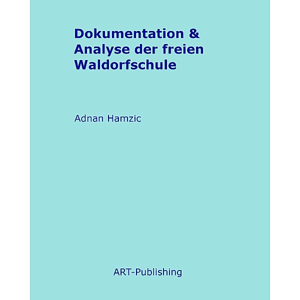 Dokumentation & Analyse der freien Waldorfschule, Adnan Hamzic