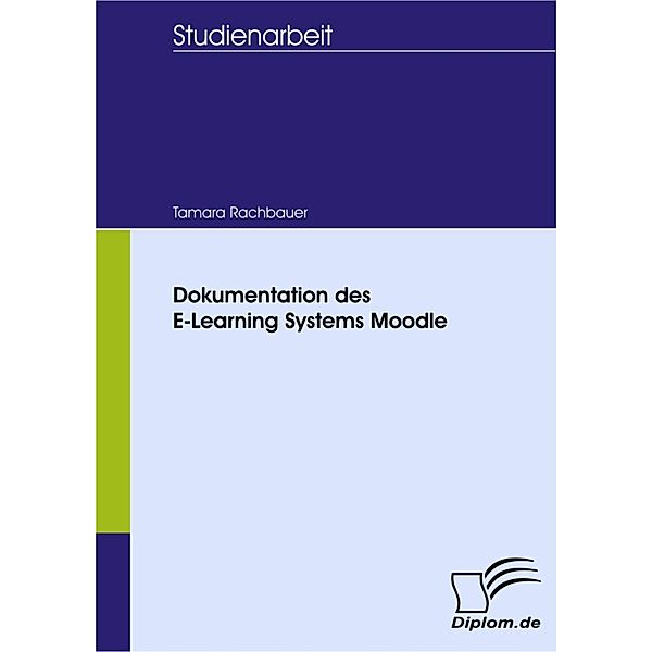 Dokumentation des E-Learning Systems Moodle, Tamara Rachbauer
