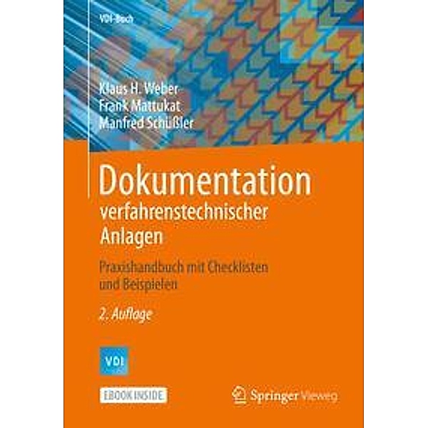 Dokumentation verfahrenstechnischer Anlagen, m. 1 Buch, m. 1 E-Book, Klaus H. Weber, Frank Mattukat, Manfred Schüssler