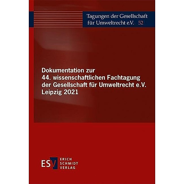 Dokumentation zur 44. wissenschaftlichen Fachtagung der Gesellschaft für Umweltrecht e.V. Leipzig 2021