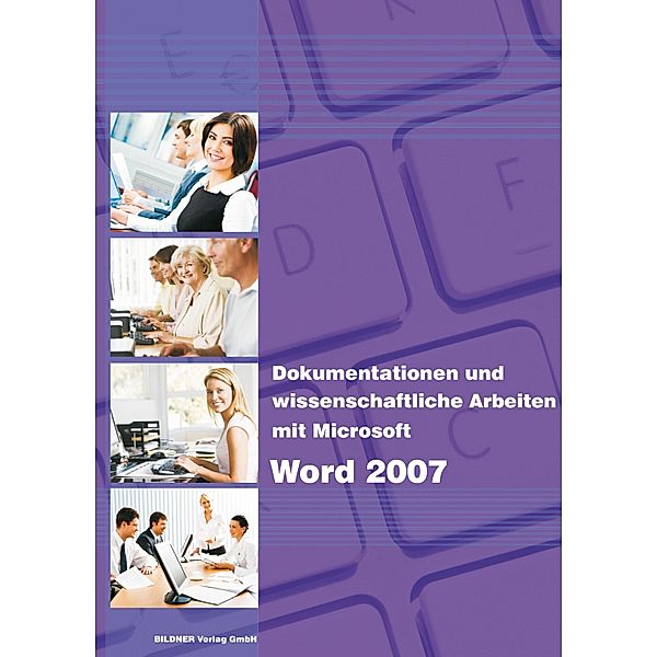 Dokumentationen und wissenschaftliche Arbeiten mit Microsoft Word 2007, Anja Schmid, Inge Baumeister