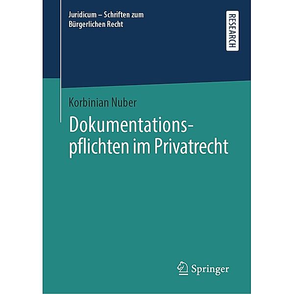 Dokumentationspflichten im Privatrecht / Juridicum - Schriften zum Bürgerlichen Recht, Korbinian Nuber