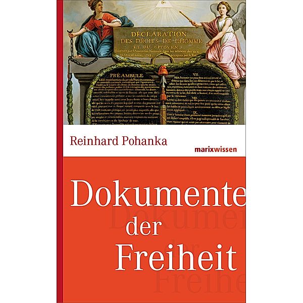 Dokumente der Freiheit / marixwissen, Reinhard Pohanka