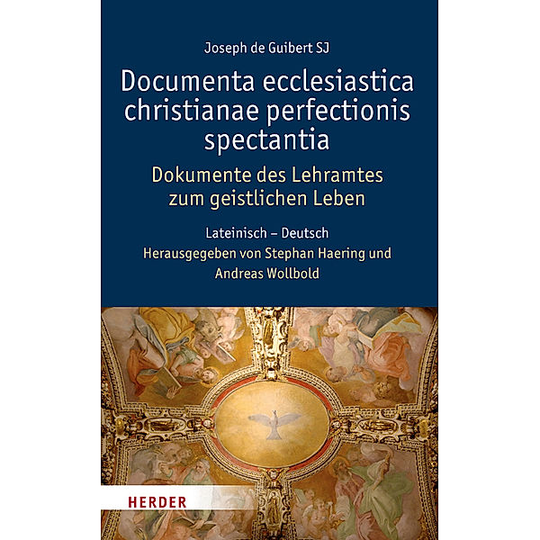 Dokumente des Lehramtes zum geistlichen Leben. Documenta ecclesiastica christianae perfectionis studium spectantia, Joseph de Guibert