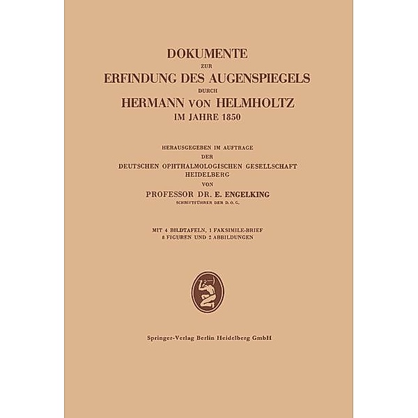 Dokumente zur Erfindung des Augenspiegels durch Hermann von Helmholtz im Jahre 1850, Ernst Engelking