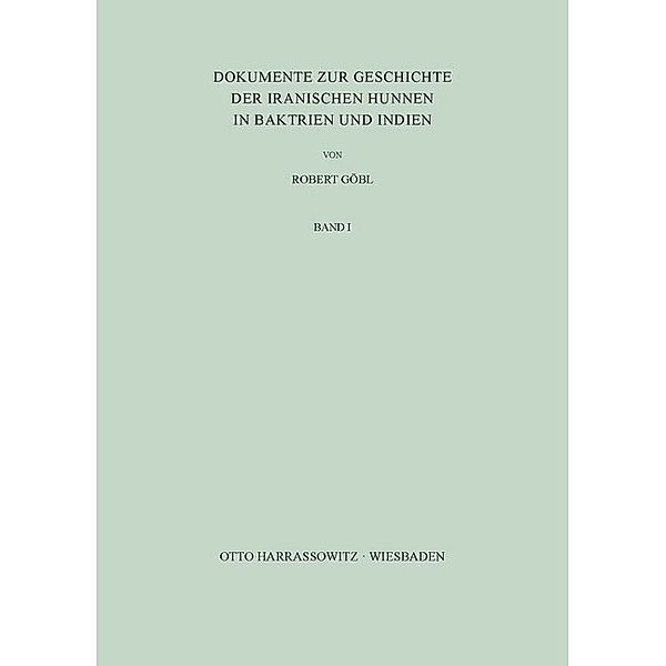 Dokumente zur Geschichte der iranischen Hunnen in Baktrien und Indien / BD I, Robert Göbl