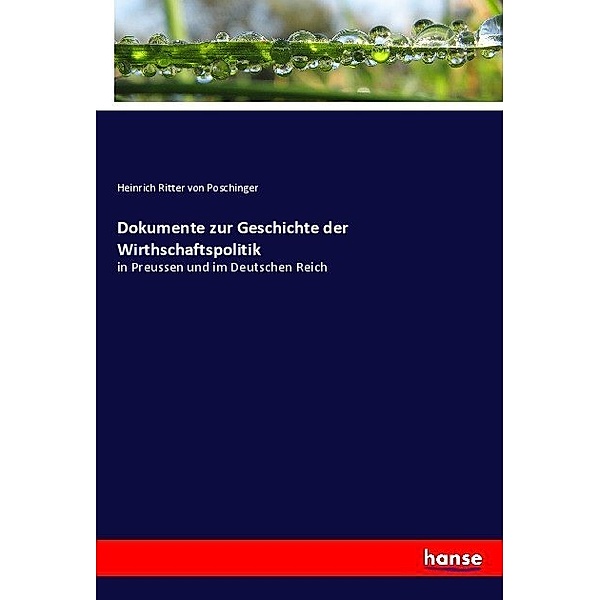 Dokumente zur Geschichte der Wirthschaftspolitik, Heinrich von Poschinger