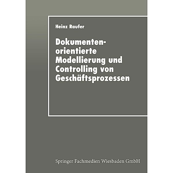 Dokumentenorientierte Modellierung und Controlling von Geschäftsprozessen