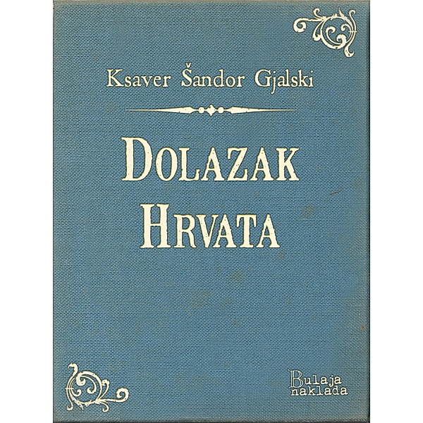 Dolazak Hrvata / eLektire, Ksaver Sandor Gjalski