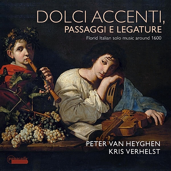 Dolce accenti, Passaggi e legature - Florid Italian solo Music around 1600, Peter van Heyghen, Kris Verhelst