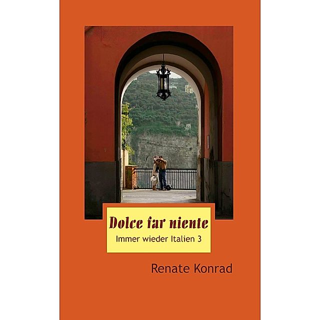 Dolce far niente eBook v. Renate Konrad | Weltbild