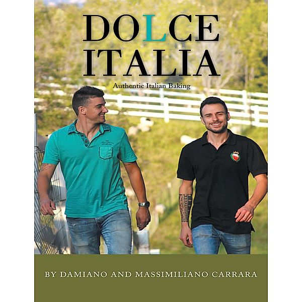 Dolce Italia: Authentic Italian Baking, Damiano Carrara, Massimiliano Carrara