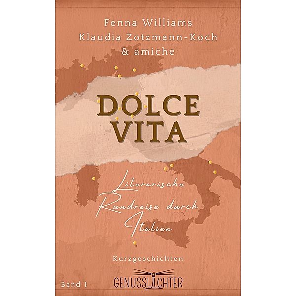 Dolce Vita / Genusslichter - Literarische Rundreisen Bd.1, Klaudia Zotzmann-Koch