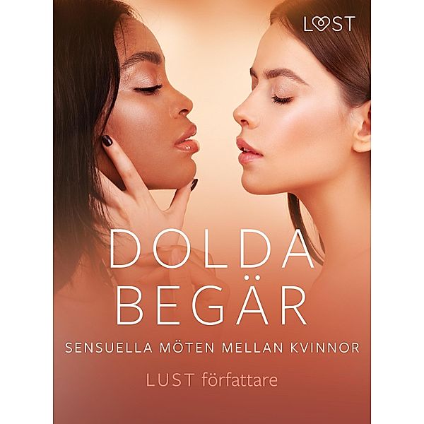 Dolda begär: Sensuella möten mellan kvinnor, Sarah Skov, Malin Edholm, Vanessa Salt, Alexandria Varg, Desirée Coy, Chleo, Nelly Blanck, Lisen Strand