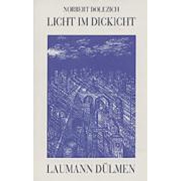 Dolezich, N: Licht im Dickicht, Norbert Dolezich