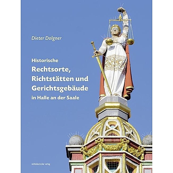 Dolgner, D: Historische Rechtsorte, Richtstätten und Gericht, Dieter Dolgner