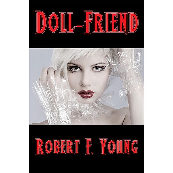 Doll-Friend / Positronic Publishing, Robert F. Young