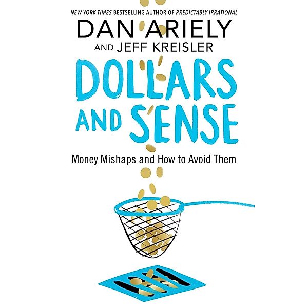 Dollars and Sense, Dan Ariely, Jeff Kreisler