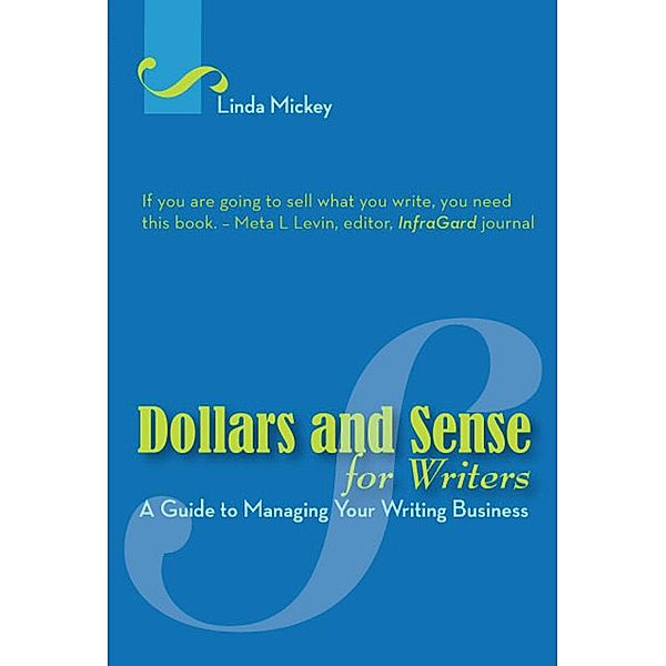 Dollars and Sense for Writers: A Guide to Managing Your Writing Business, Linda Mickey