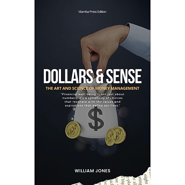 Dollars and Sense: The Art and Science of Money Management, William Jones