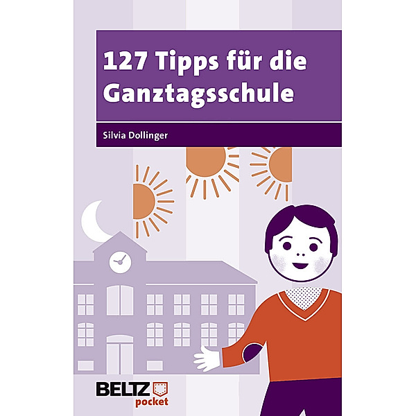 Dollinger, S: 127 Tipps für die Ganztagsschule, Silvia Dollinger