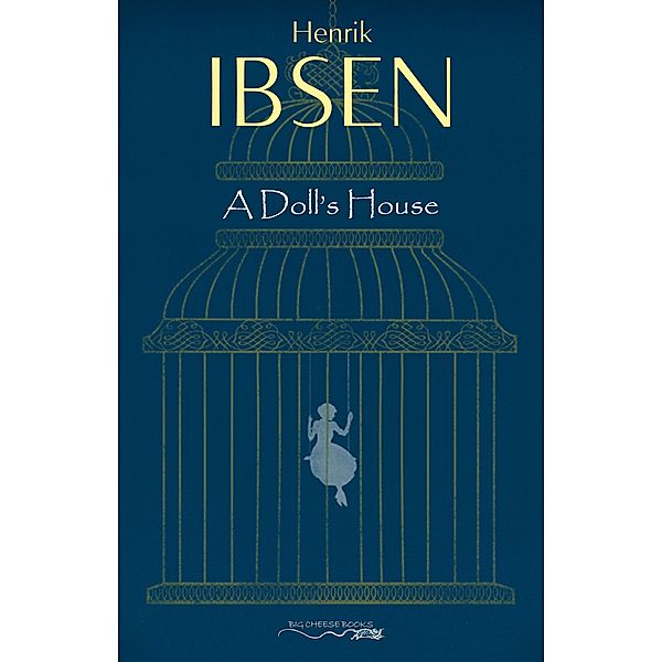 Doll's House / Big Cheese Books, Ibsen Henrik Ibsen