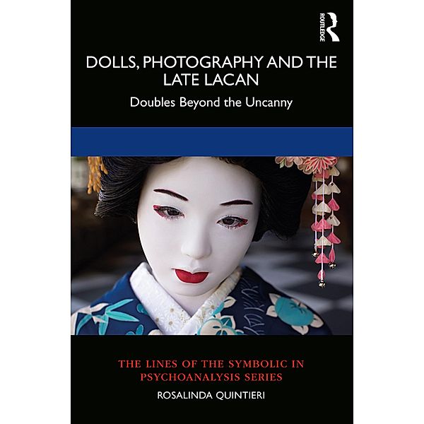 Dolls, Photography and the Late Lacan, Rosalinda Quintieri
