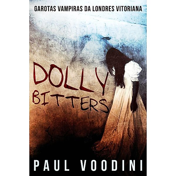 Dolly Bitters - Garotas Vampiras da Londres Vitoriana, Paul Voodini