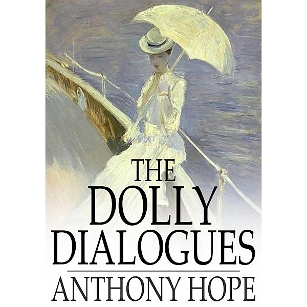 Dolly Dialogues / The Floating Press, Anthony Hope