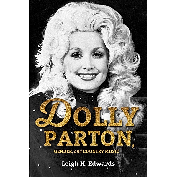 Dolly Parton, Gender, and Country Music, Leigh H. Edwards