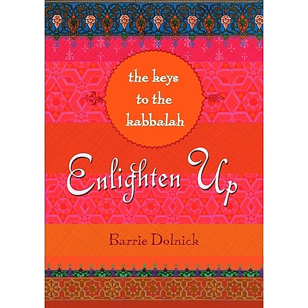 Dolnick, B: Enlighten Up: The Keys to Kabbalah, Barrie Dolnick