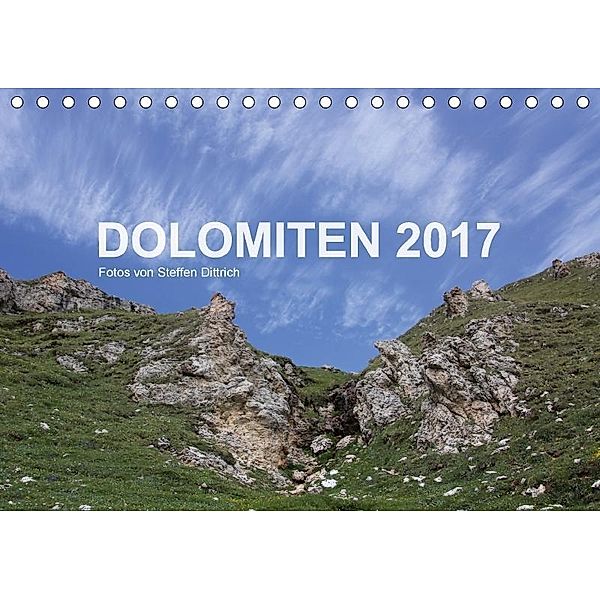 DOLOMITEN 2017 (Tischkalender 2017 DIN A5 quer), Steffen Dittrich