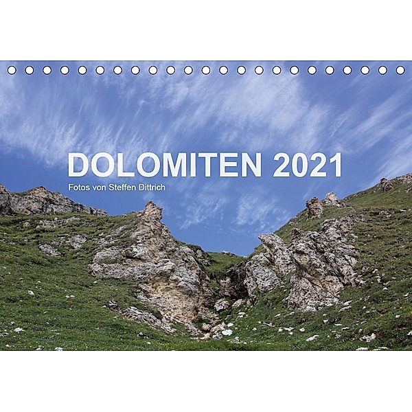DOLOMITEN 2021 (Tischkalender 2021 DIN A5 quer), Steffen Dittrich