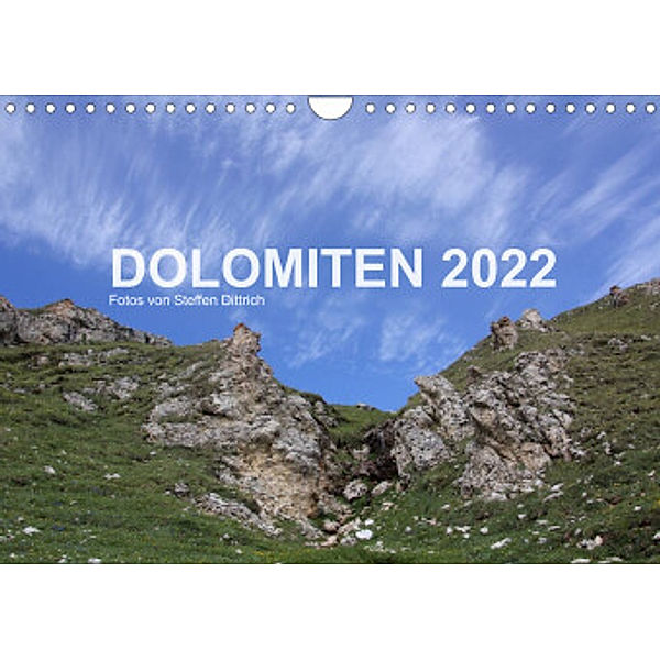 DOLOMITEN 2022 (Wandkalender 2022 DIN A4 quer), Steffen Dittrich