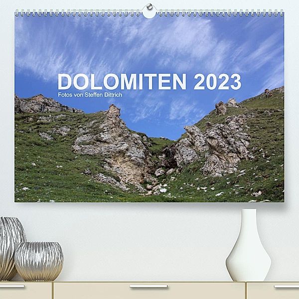 DOLOMITEN 2023 (Premium, hochwertiger DIN A2 Wandkalender 2023, Kunstdruck in Hochglanz), Steffen Dittrich