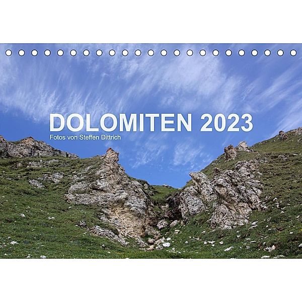 DOLOMITEN 2023 (Tischkalender 2023 DIN A5 quer), Steffen Dittrich
