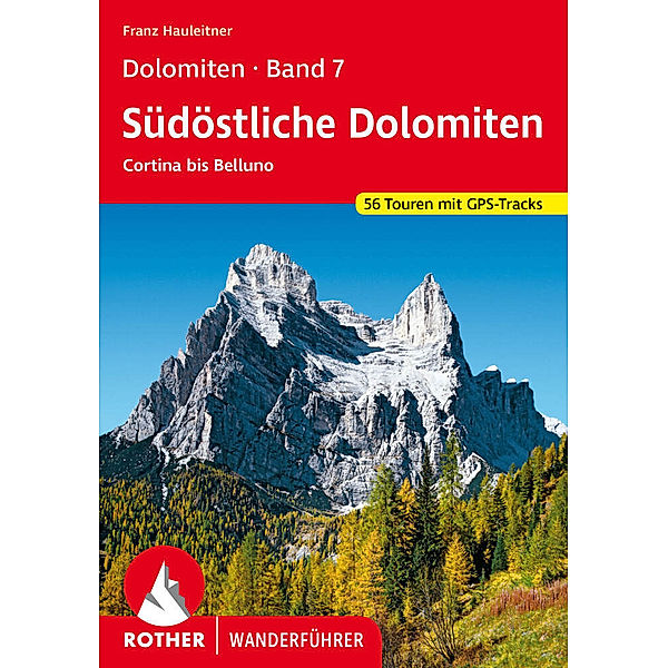 Dolomiten Band 7 - Südöstliche Dolomiten, Franz Hauleitner