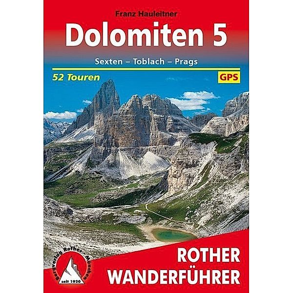 Dolomiten, Sexten - Toblach - Prags. 52 Touren. Mit GPS-Tracks, Franz Hauleitner