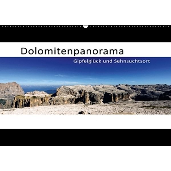 Dolomitenpanorama Gipfelglück und Sehnsuchtsort (Wandkalender 2016 DIN A2 quer), Götz Weber