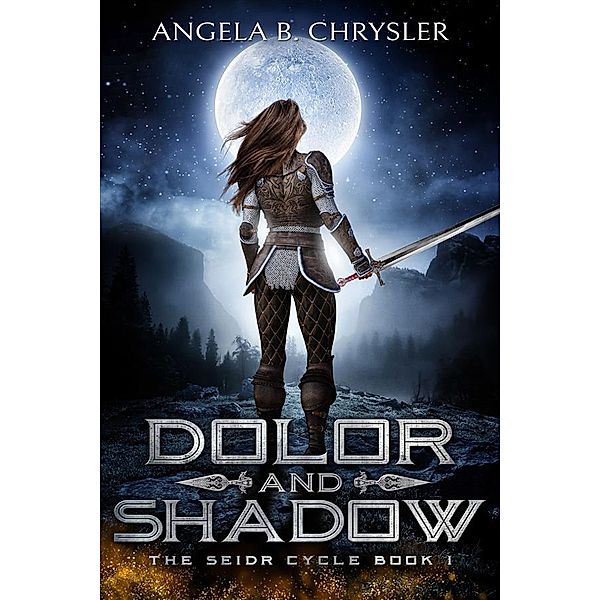 Dolor And Shadow / The Seidr Cycle Bd.1, Angela B. Chrysler