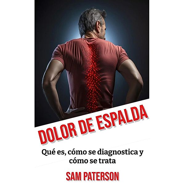 Dolor De Espalda: Qué es, cómo se diagnostica y cómo se trata, Sam Paterson